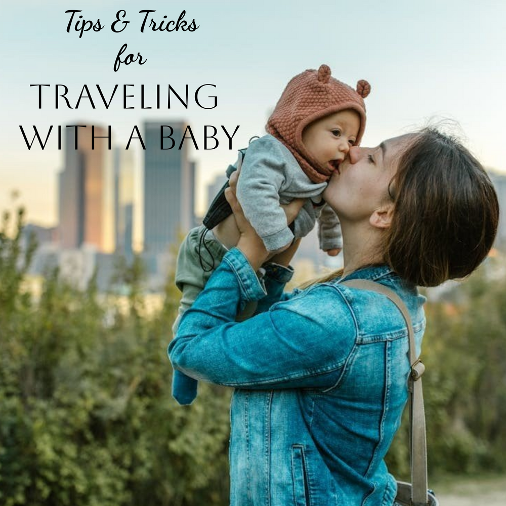Traveling with a Baby: Tips & Tricks of How to Travel with a Baby